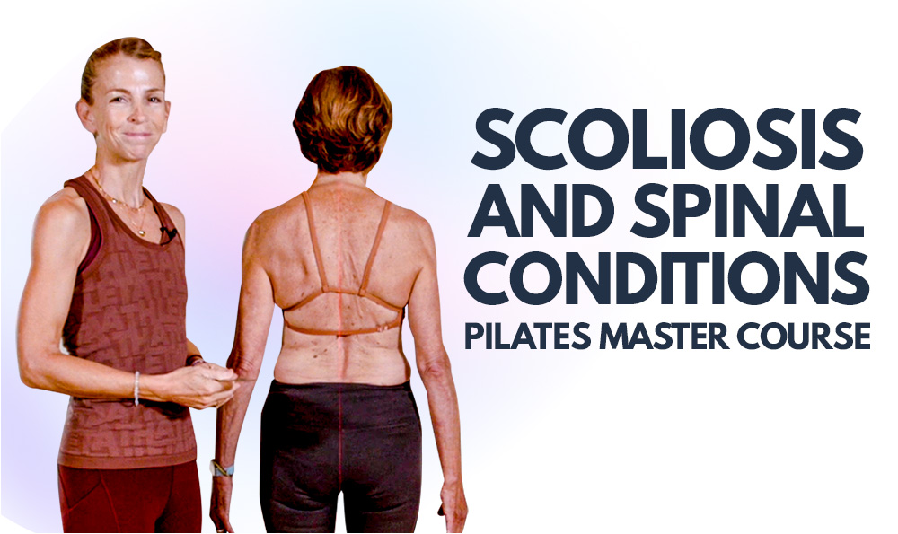 Scoliosis and Spinal Conditions Pilates Master Course